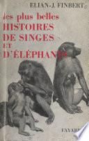 Les plus belles histoires de singes et d'éléphants