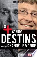 Les plus grands destins qui ont changé le monde