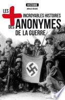 Les plus incroyables histoires des anonymes de la guerre