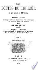 Les poètes du terroire du XVe au XXe siècle: Dauphiné. Flandre. Franche-Comté. Gascogne et Guyenne. Ile-de-France. Limousin et Marche
