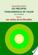 LES PRECEPTES FONDAMENTAUX DE L'ISLAM (en 3 volumes) - Tome 2 : Les vertus de la Dévotion