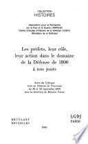 Les préfets, leur rôle, leur action dans le domaine de la défense de 1800 à nos jours