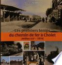 Les premiers temps du chemin de fer à Cholet