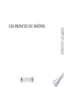 Les princes du Rhône