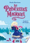 Les Princesses magiques - tome 05 : La pierre des neiges