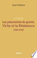 Les Prisonniers de guerre, Vichy et la Résistance