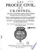 Les Procez civil, et criminel...Par Claude Le Brun de La Rochette...(Vers par E. Micol, F. de La Prayne, F. Meglat , Meteil, G. Chassins, A. Perraud, J. Godart, J. B. Gacier, C. Gobier, portrait gr. par J. Grigniere (?) avec des vers de Goujon)