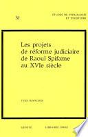 Les Projets de réforme judiciaire de Raoul Spifame au XVIe siècle