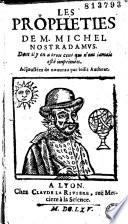 Les Propheties de M. Michel Nostradamus dont il y en a trois cens qui n'ont iamais esté imprimées