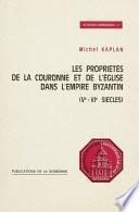 Les propriétés de la Couronne et de l’Eglise dans l’empire Byzantin (ve-vie siècles)