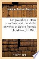 Les Proverbes. Histoire Anecdotique Et Morale Des Proverbes Et Dictons Français. 4e Édition