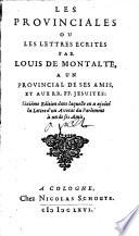 Les provinciales ou Les lettres ecrites par Louis de Montalte, a un provincial de ses amis, et aux R.R.PP. Jesuites