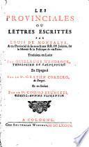 Les provinciales ou lettres escrittes par Louis de Montalte, a un provincial de ses amis & aux rr. pp. Jesuites, sur la morale & la politique de ces peres: traduites en Latin par Guillaume Wendrock, theologien de Saltzbourg. En Espagnol par le sr. Gratien Cordero, de Burgos. Et en Italien par le sr. Cosimo Brunetti, gentil-homme Florentin