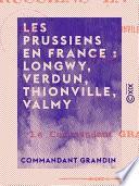 Les Prussiens en France : Longwy, Verdun, Thionville, Valmy