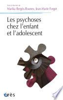 Les psychoses chez l'enfant et l'adolescent