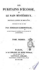 Les puritains d'Écosse, et Le nain mystérieux, nouveaux contes de mon hôte, recueillis et mis au jour par Jedediah Cleisbotham, ... Tome premier [- quatrieme]