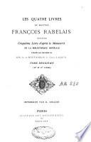 Les quatre Livres de maistre François Rabelais suivis du manuscrit du cinquième livre