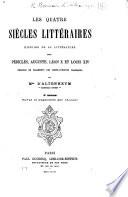 Les Quatre siècles littéraires. Récits de l'histoire de la littérature sous Périclès, Auguste, Léon X. et Louis XIV, etc