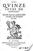 Les quinze joies de mariage. Extraicts d'un viel exemplaire escrit a la main passez sont quatre cens ans (mises en lumiere par Francois de Rosset).