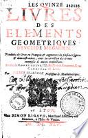 Les Quinze livres des éléments géométriques d'Euclide,... traduits de grec en françois... par Pierre Mardelé...