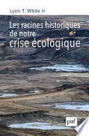 Les racines historiques de notre crise écologique