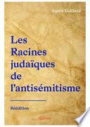 Les Racines judaïques de l'antisémitisme - Réédition