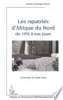 Les rapatriés d'Afrique du Nord de 1956 à nos jours