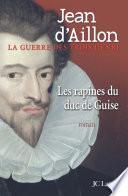 Les rapines du Duc de Guise