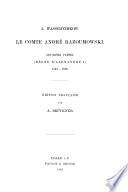 Les Razoumowski: Le comte André Razoumowski. 1. ptie. Regne de Catherine II et de Paul I, 1752-1801. 2. ptie. Règne d'Alexandre I, 1801-1806. 3. ptie. Regne d'Alexandre I et de Nicolas, 1806-1836. 4. ptie. Correspondance politique du comte Andre