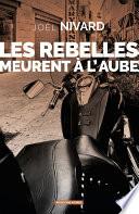 Les rebelles meurent à l'aube