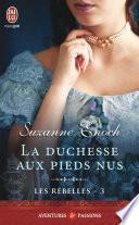 Les rebelles (Tome 3) - La duchesse aux pieds nus