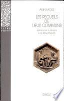 Les Recueils de lieux communs : Méthode pour apprendre à penser à la Renaissance