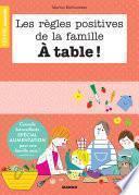 Les règles positives de la famille À table !
