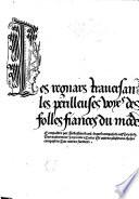 Les regnars trauersant les perilleuses voyes des folles fiances du mōde. Composees par Sebastien brand or rather by J. Bouchet ... Et autres plusieurs choses cōposees Par autres facteurs. With woodcuts. G.L.