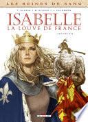 Les Reines de sang - Isabelle, la louve de France