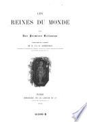 Les Reines du monde par Nos Premiers Ecrivains. Ouvrage publ. sous la direction de J(ean) G(ermain) D(esire) Armengaud