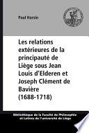 Les relations extérieures de la principauté de Liège sous Jean Louis d’Elderen et Joseph Clément de Bavière (1688-1718)