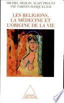 Les religions, la médecine et l'origine de la vie