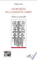 Les reliques de la Passion du Christ