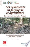Les rémanents en foresterie et agriculture