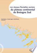 Les réseaux fluviatiles anciens du plateau continental de Bretagne Sud