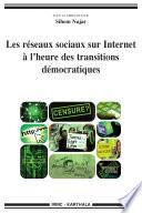Les réseaux sociaux sur Internet à l'heure des transitions démocratiques