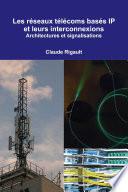 Les réseaux télécoms basés IP et leurs interconnexions. Architectures et signalisations