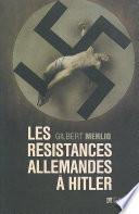 Les Résistances allemandes à Hitler