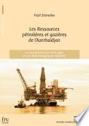 Les Ressources pétrolières et gazières de l'Azerbaïdjan