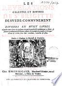 Les revelations celestes et divines de Scte Brigitte de Svede, commvnement appellee La Chere Espovse. Divisées en huict livres. Esquelles toutes sortes de personnes de quelle qualité & condition que ce soient, se peuuent grandement perfectionner, admirer & pratiquer de grandes & heroïques actions & vertus selon leurs vocations, vacations & estats. Traduites par Me Iacques Ferraige