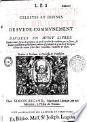 Les revelations celestes et divines de Scte Brigitte de Svede, commvnement appellee La Chere Espovse. Divisées en hvict livres. Esquelles toutes sortes de personnes de quelle qualité & condition que ce soient, se peuuent grandement perfectionner, admirer & pratiquer de grandes & heroïques actions & vertus selon leurs vocations, vacations & estats. Traduites par Me Iaques Ferraige