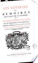 Les reveries ou Memoires sur l'art de la guerre de Maurice comte de Saxe, duc de Courlande et de Semigalle, ... par mr. de Bonneville capitaine ingenieur de campagne de sa maiesté le roi de Prusse