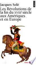 Les révolutions de la fin du XVIIIe siècle aux Amériques et en Europe