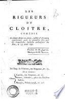 Les rigueurs du cloître, Comédie En 2 Actes en prose, mêlée d'Ariettes ...